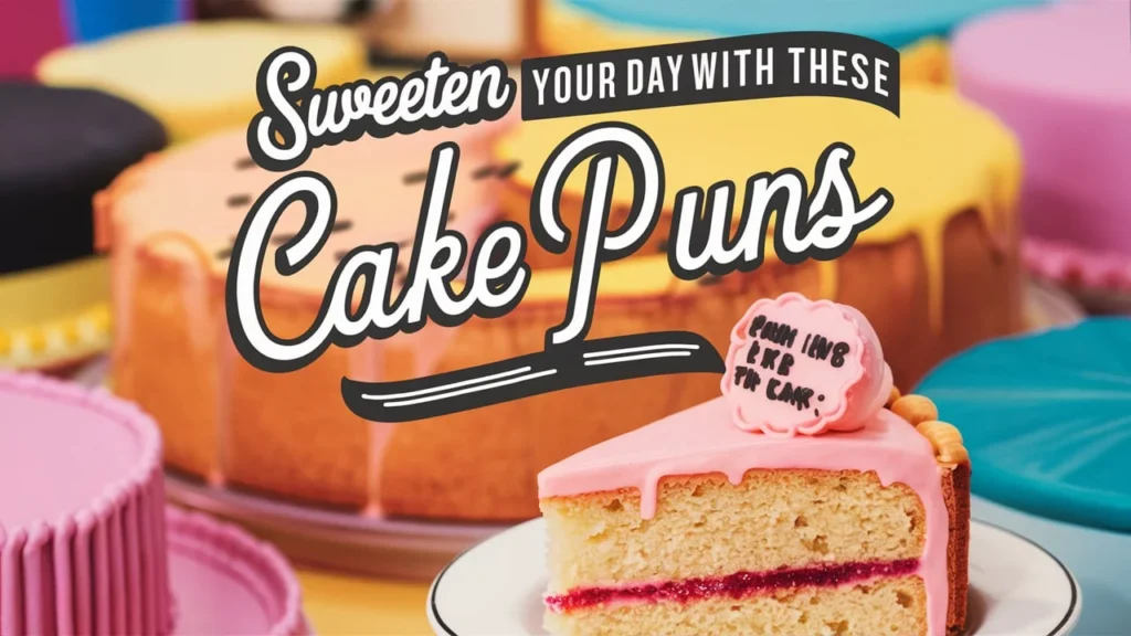 Sweeten Your Day with These Cake Puns