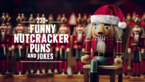 Funny Nutcracker Puns and Jokes