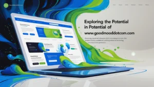 Exploring the Potential of www.goodmooddotcom.com