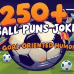 250+ Funny Ball Puns and Jokes: Goal-Oriented Humor